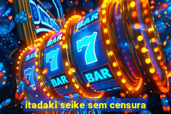 itadaki seike sem censura